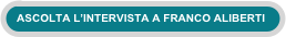 ASCOLTA L’INTERVISTA A FRANCO ALIBERTI