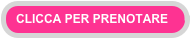 CLICCA PER PRENOTARE