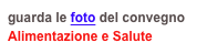 guarda le foto del convegno Alimentazione e Salute
