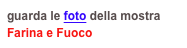 guarda le foto della mostra Farina e Fuoco